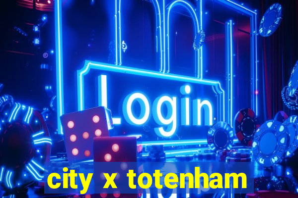 city x totenham