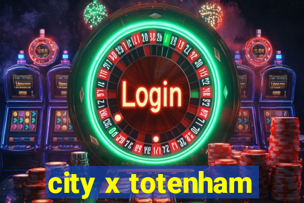 city x totenham