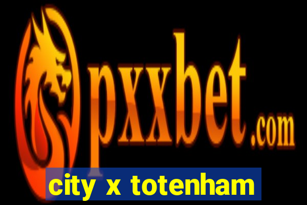 city x totenham