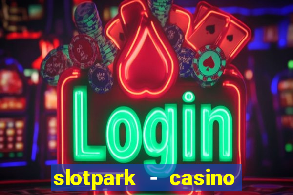 slotpark - casino slot games