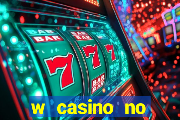 w casino no deposit bonus