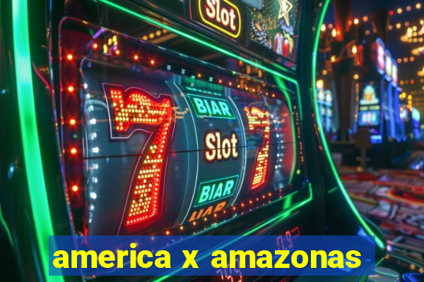 america x amazonas