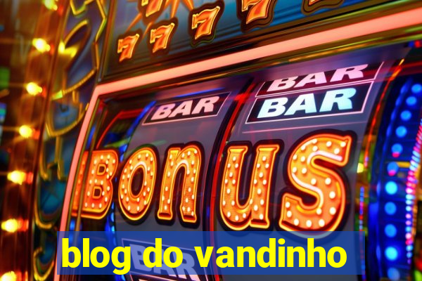 blog do vandinho