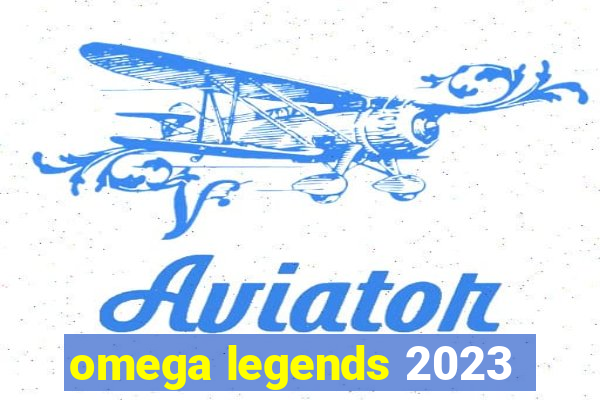 omega legends 2023