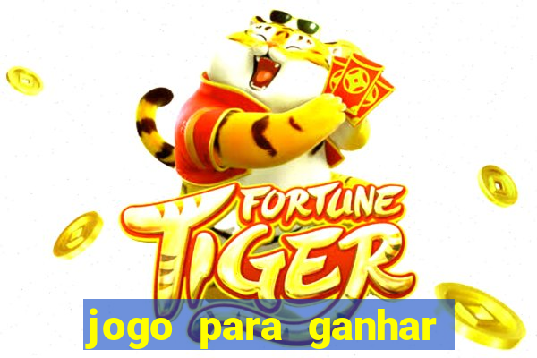 jogo para ganhar dinheiro agora