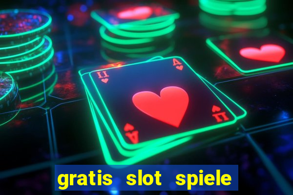 gratis slot spiele ohne anmelden