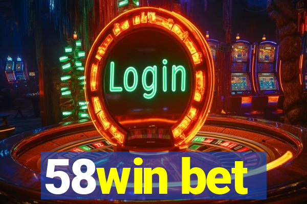 58win bet