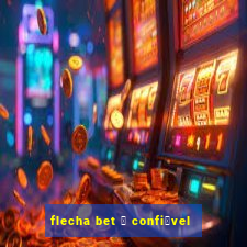 flecha bet 茅 confi谩vel