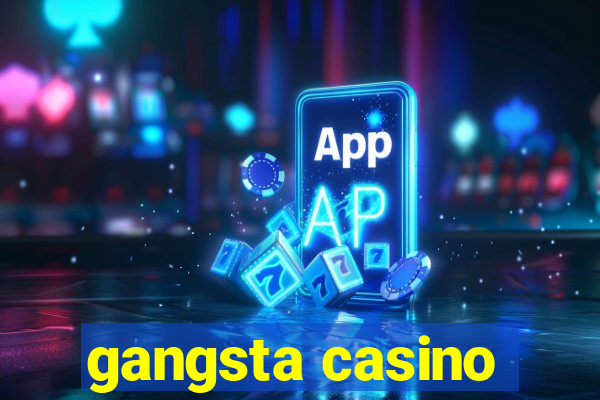 gangsta casino