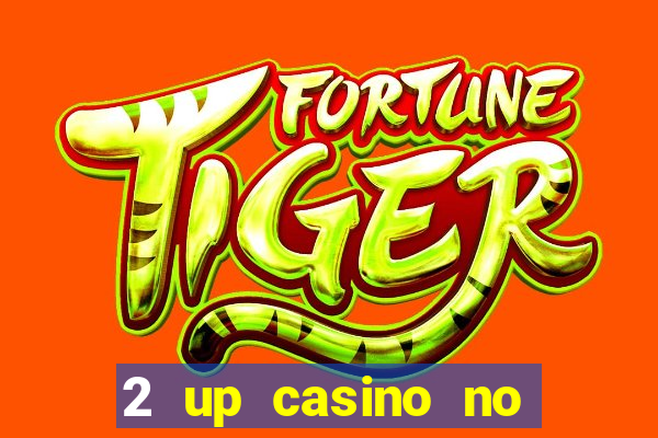 2 up casino no deposit bonus