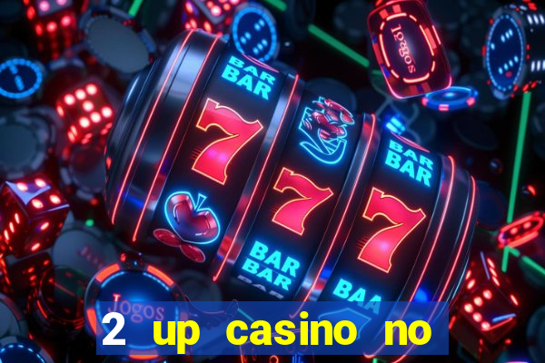 2 up casino no deposit bonus