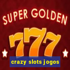 crazy slots jogos