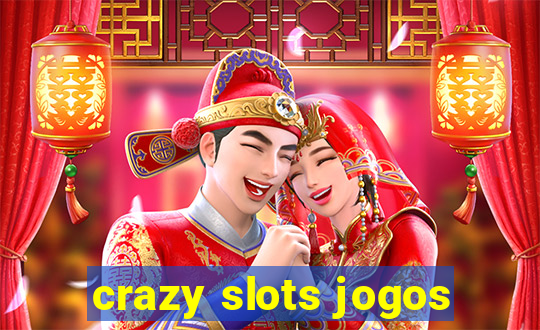 crazy slots jogos