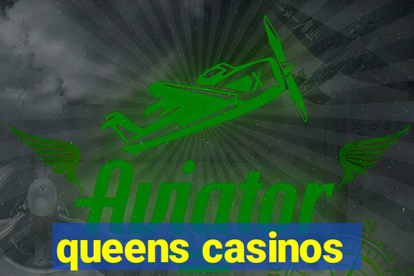 queens casinos