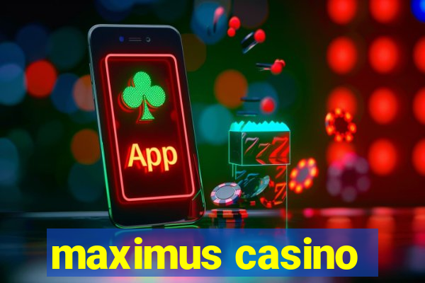 maximus casino