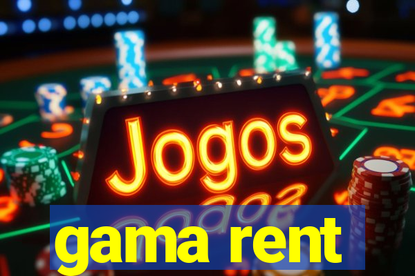 gama rent