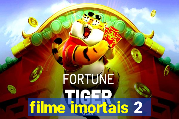 filme imortais 2