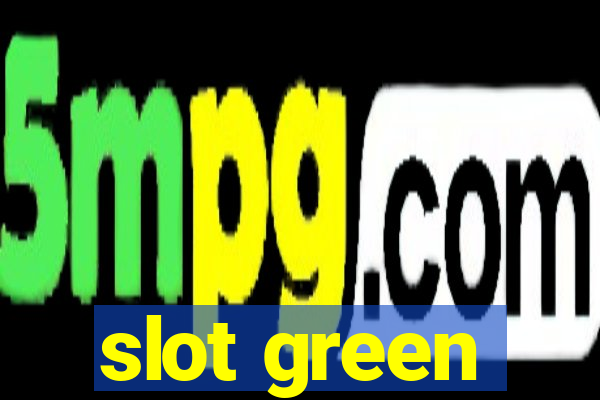 slot green