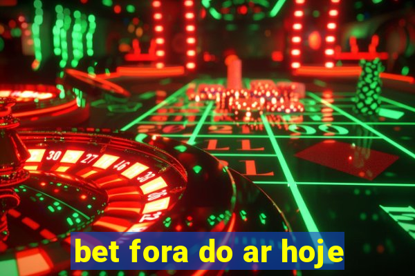 bet fora do ar hoje