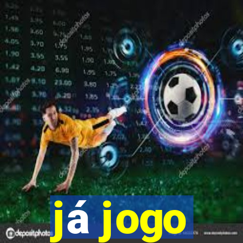 já jogo