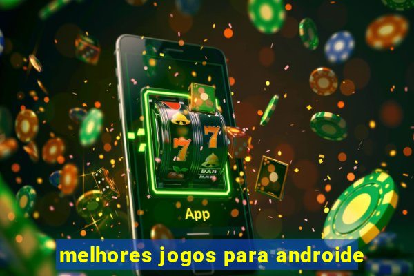 melhores jogos para androide