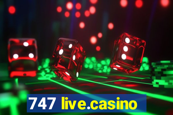 747 live.casino