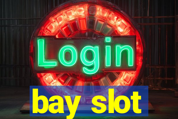 bay slot