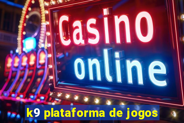 k9 plataforma de jogos