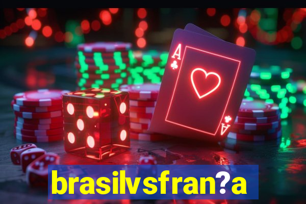 brasilvsfran?a