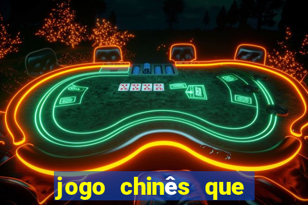 jogo chinês que ganha dinheiro