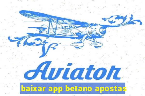 baixar app betano apostas