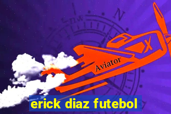 erick diaz futebol