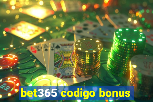 bet365 codigo bonus