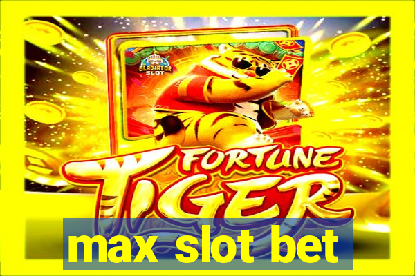 max slot bet