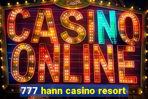 777 hann casino resort