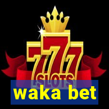 waka bet