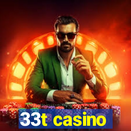 33t casino