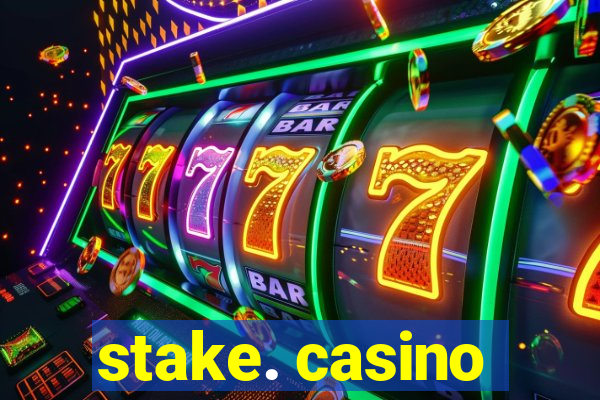 stake. casino