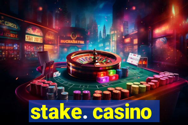 stake. casino