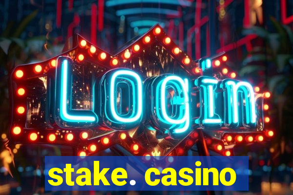 stake. casino