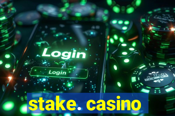 stake. casino