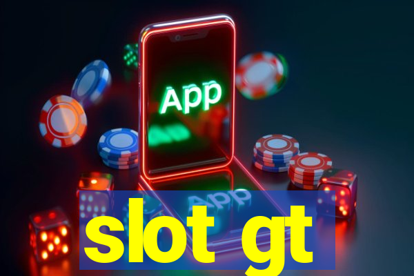 slot gt