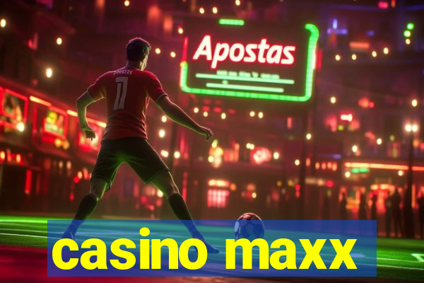 casino maxx