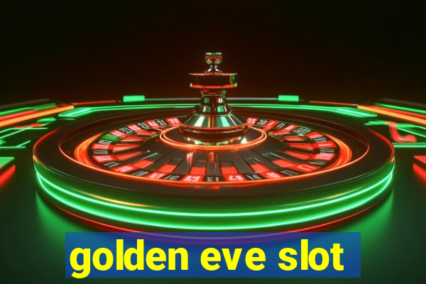 golden eve slot