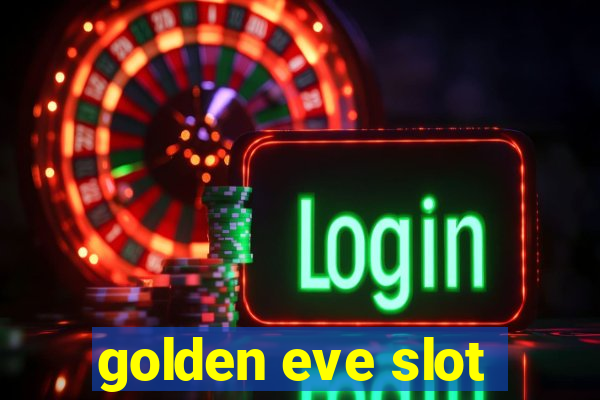 golden eve slot