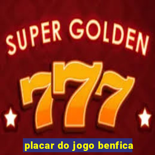 placar do jogo benfica