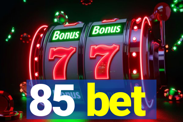 85 bet