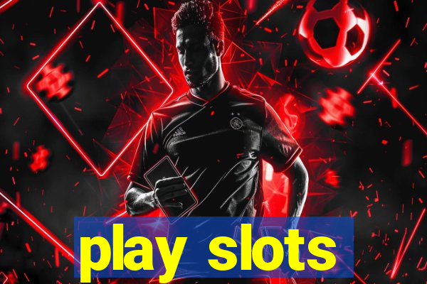 play slots