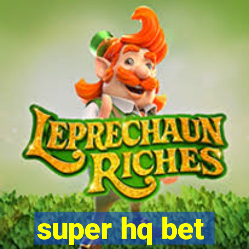 super hq bet