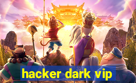 hacker dark vip